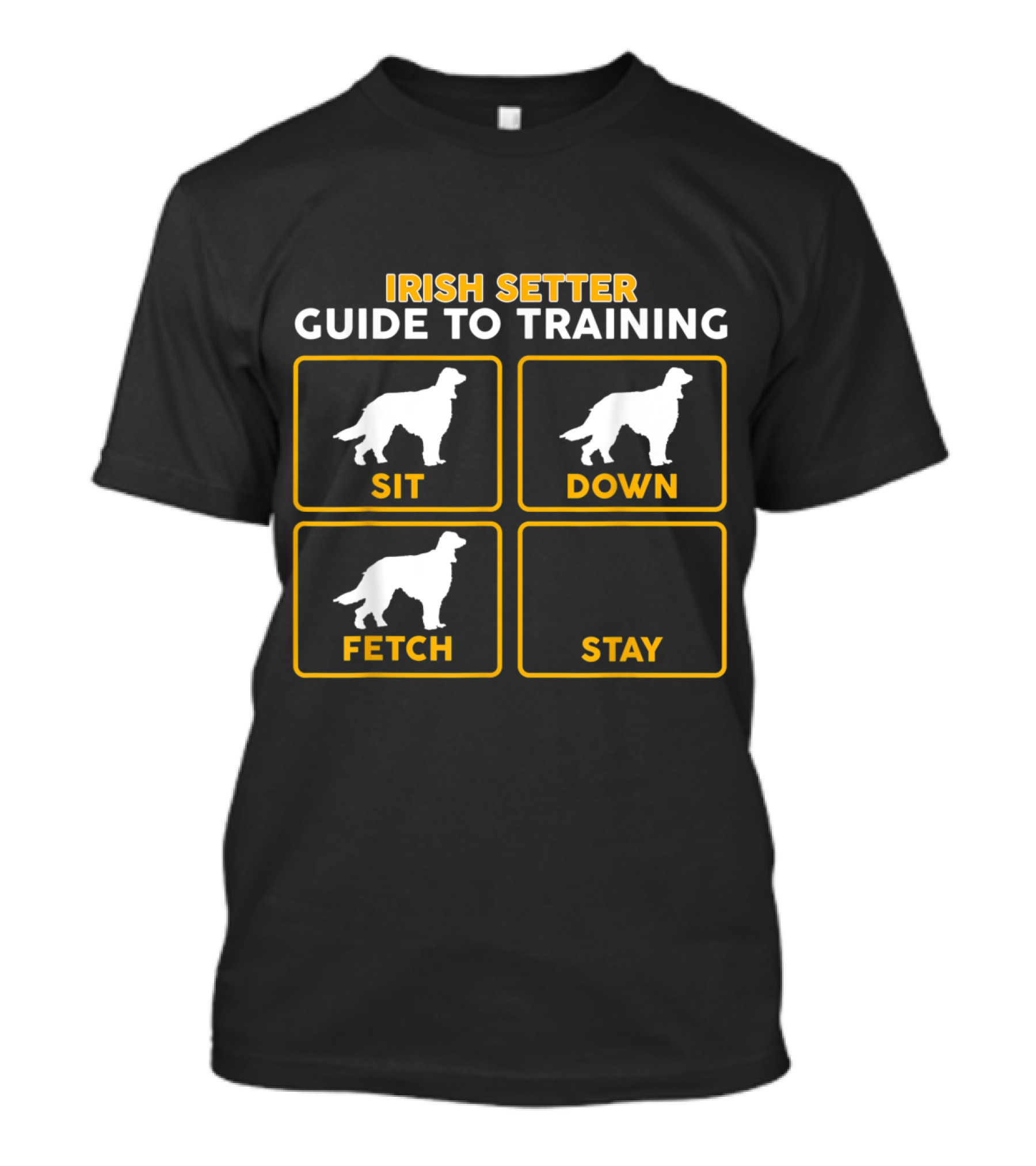 Irish Setter Guide To Training Sit Down Fetch Stay T-Shirt