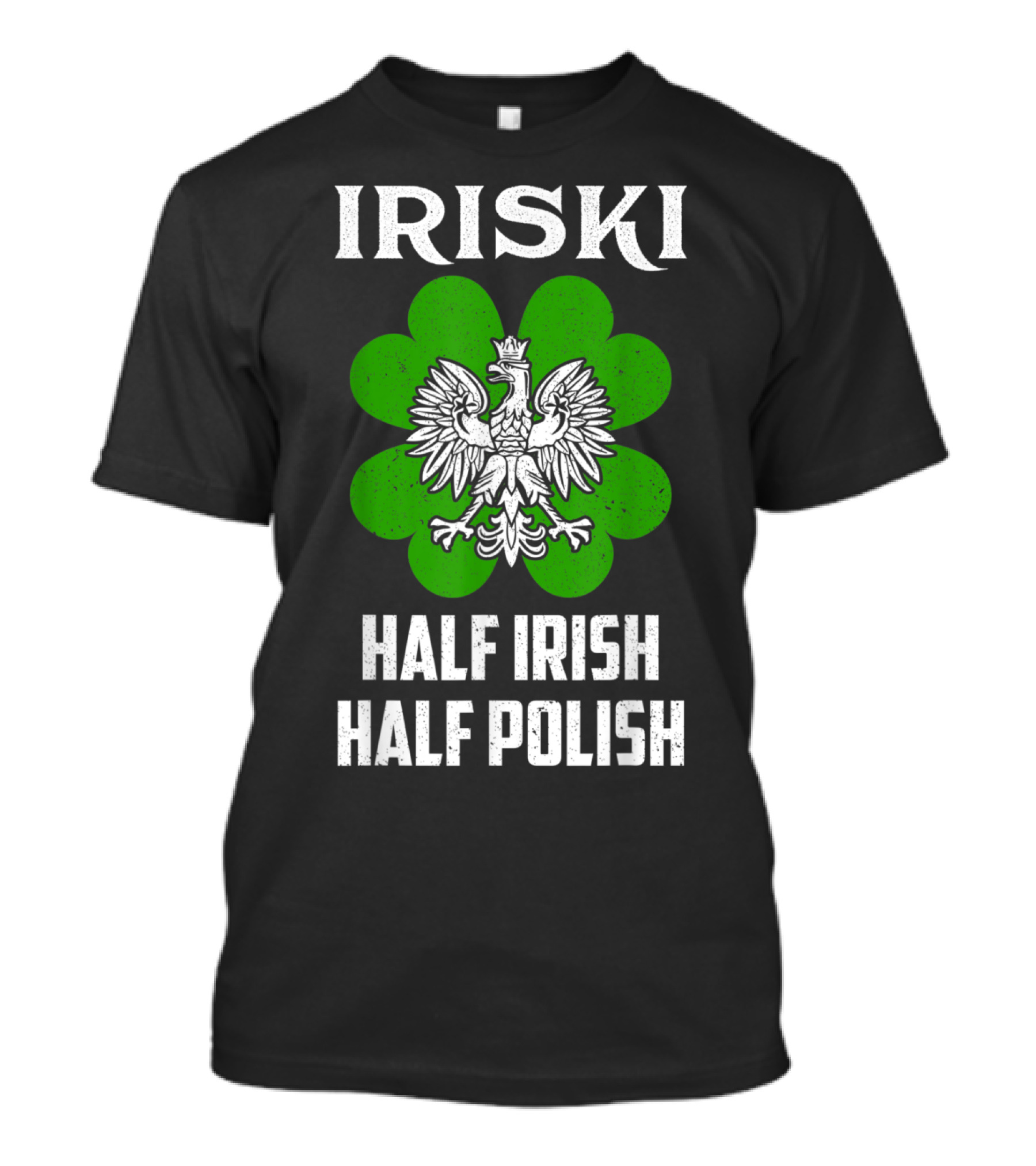 IRISKI Half Irish Half Polish Shamrock Eagle T-Shirt