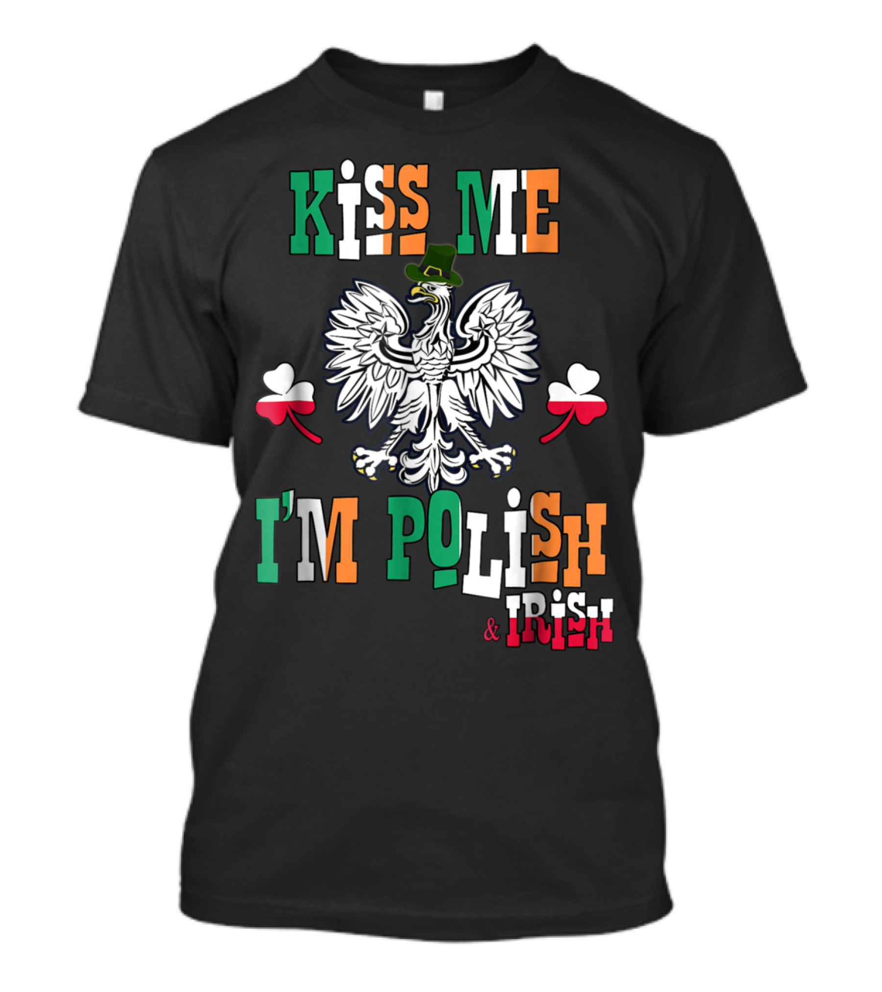 Kiss Me I'm Polish And Irish Eagle With Clover Hat Flag T-Shirt