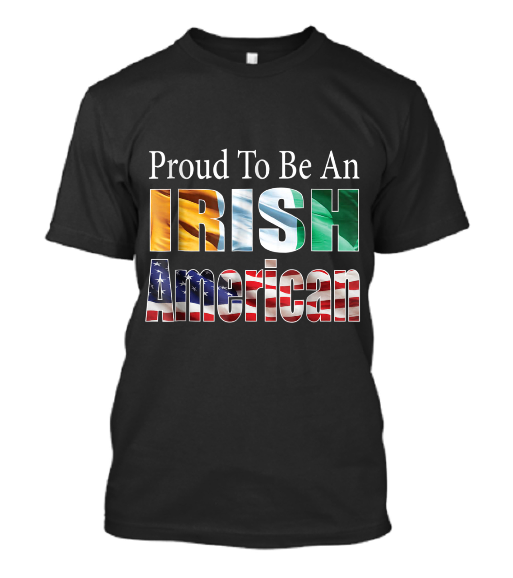 Proud To Be An Irish American Flag Text T-Shirt
