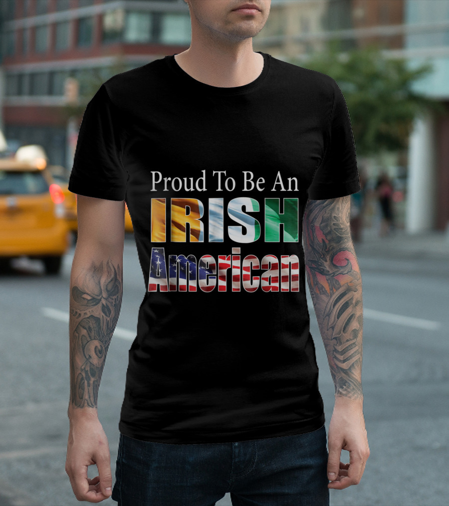 Proud To Be An Irish American Flag Text T-Shirt