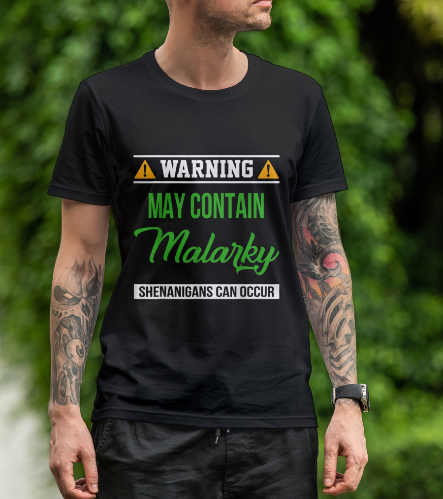 Warning May Contain Malarky Shenanigans Can Occur Drunk Irish Day Drinking T-Shirt
