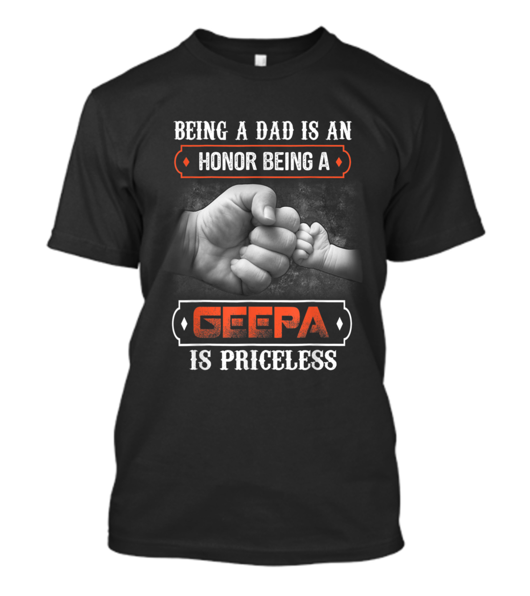 Being A Dad Is An Honor Being A Geepa Is Priceless Fist Bump T-Shirt
