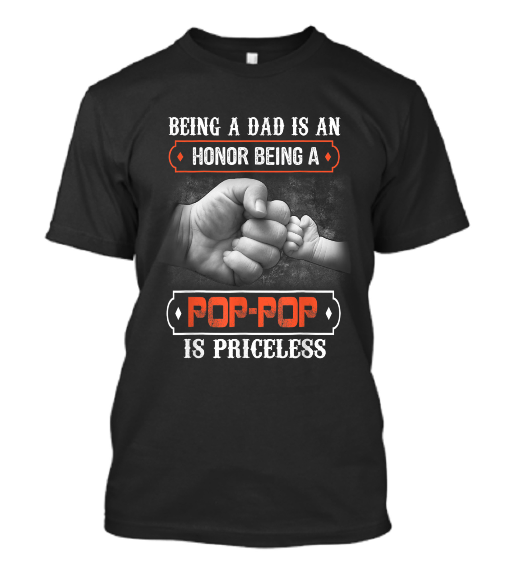 Being A Dad Is An Honor Being A Pop Pop Is Priceless Fist Bump T-Shirt