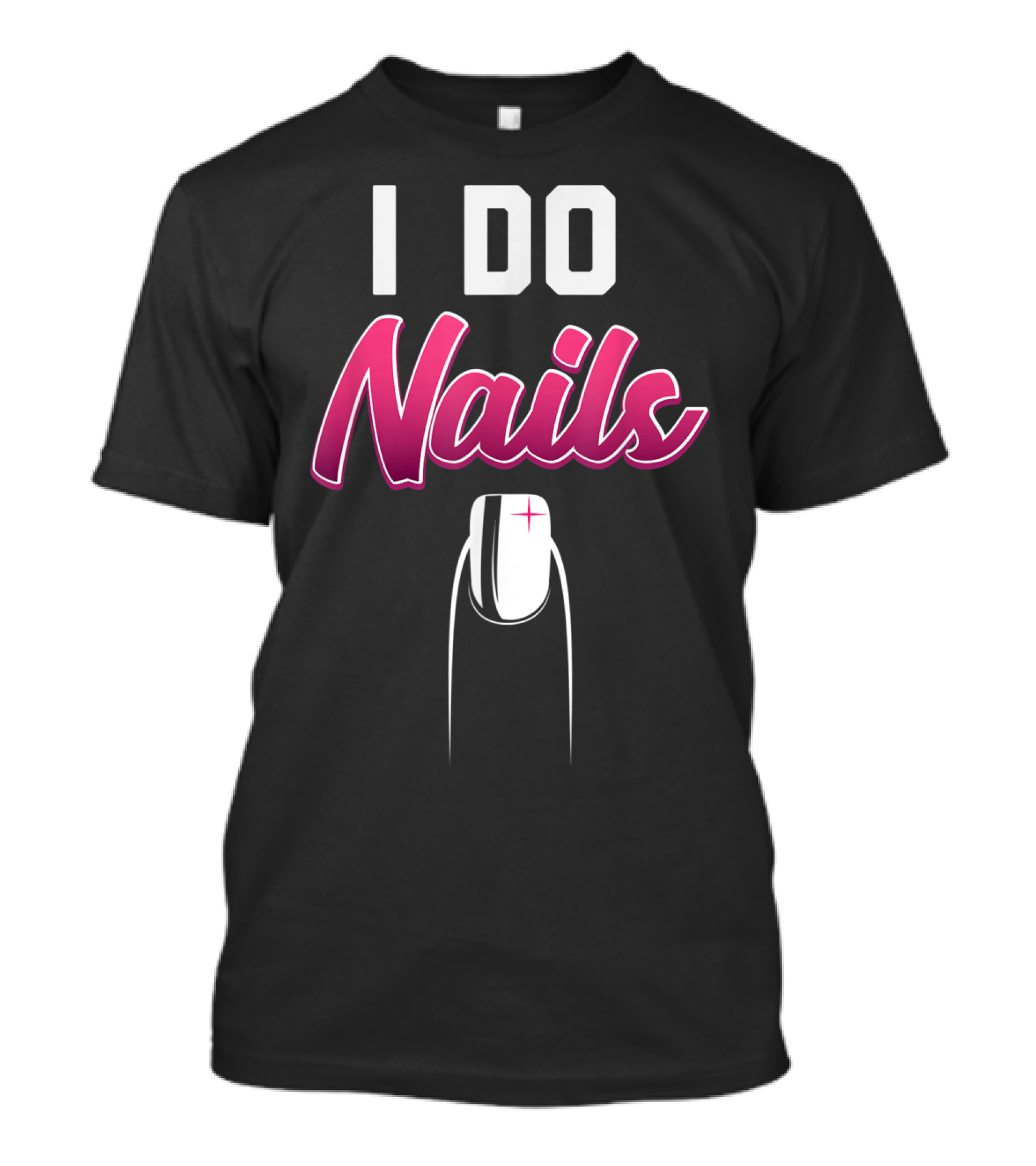 I Do Nails Funny Nail Tech Technician Manicure Humor T-Shirt