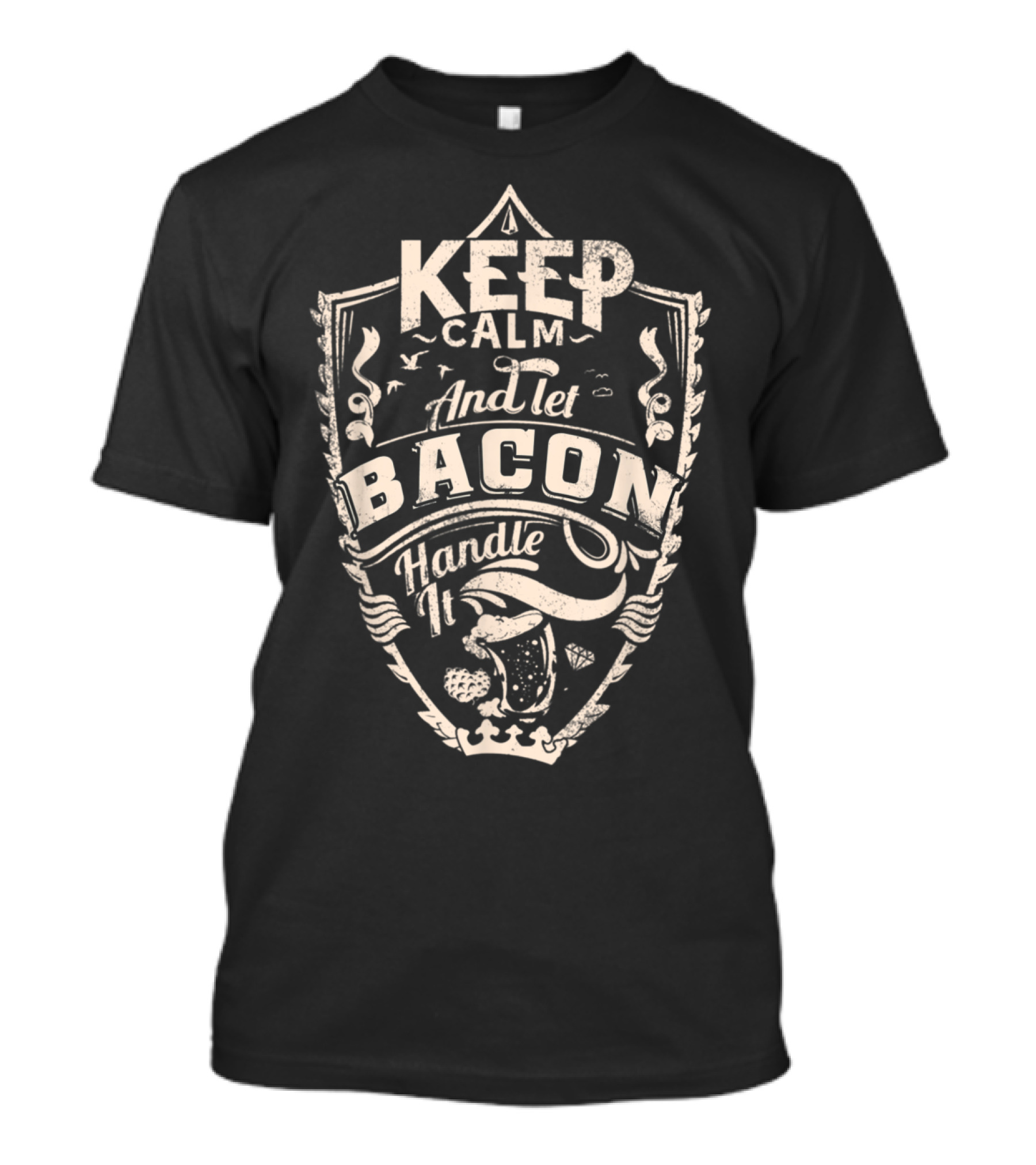 Keep Calm And Let Bacon Handle It T-Shirt
