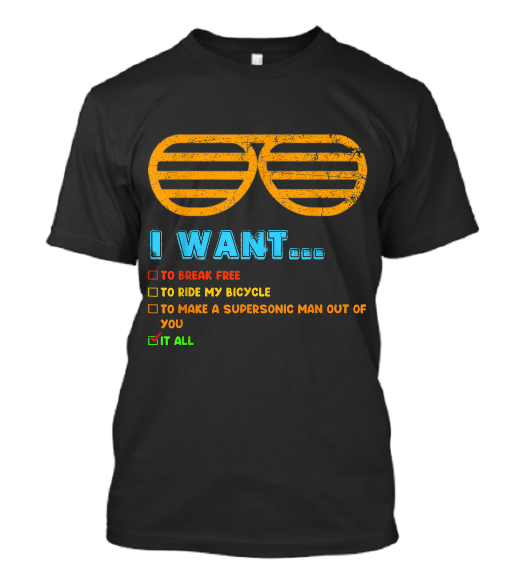 I Want It All To Break Free Ride My Bicycle Supersonic Man Out Of You Music Lover T-Shirt