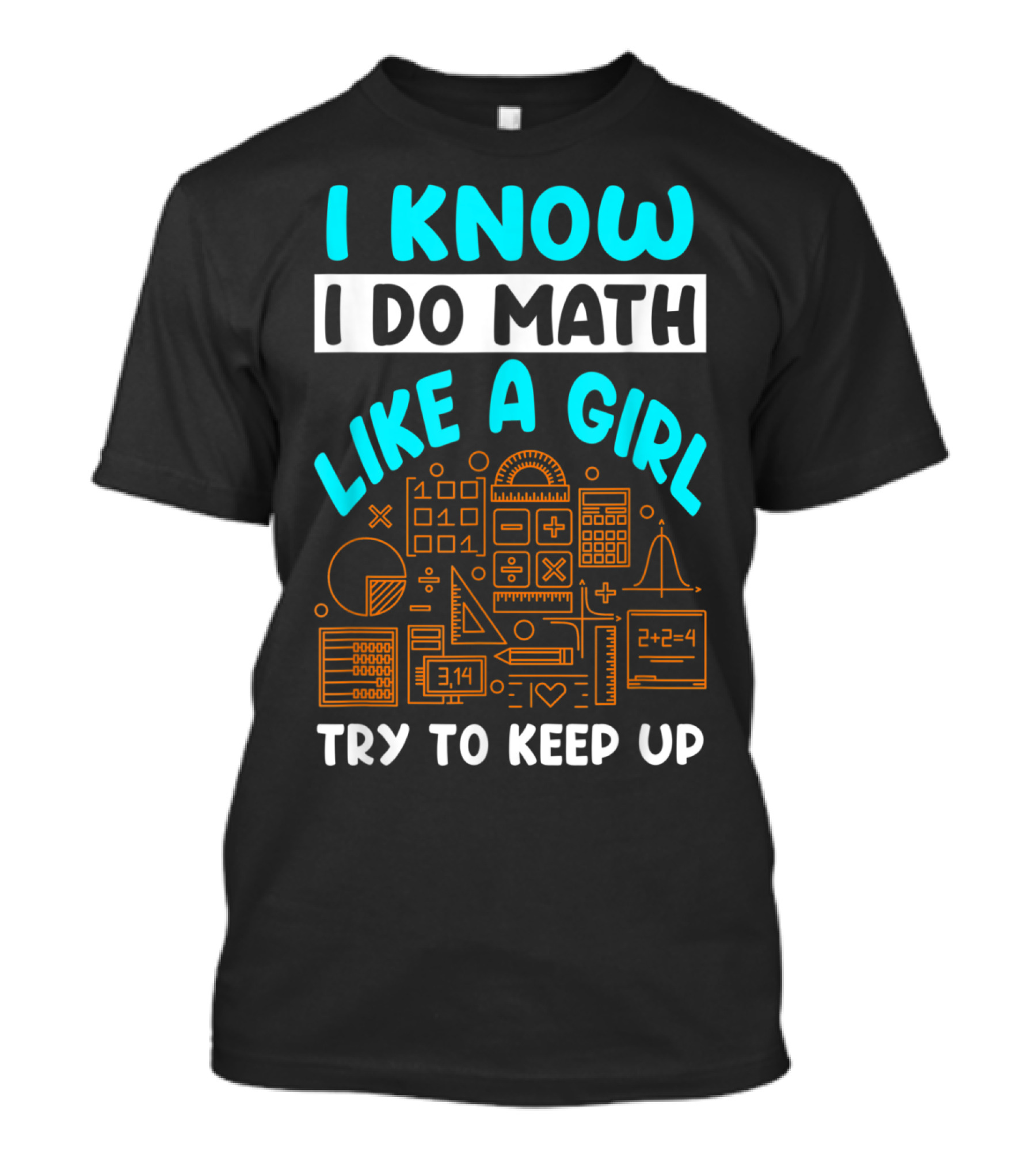I Know I Do Math Like A Girl Try To Keep Up Math Symbols T-Shirt