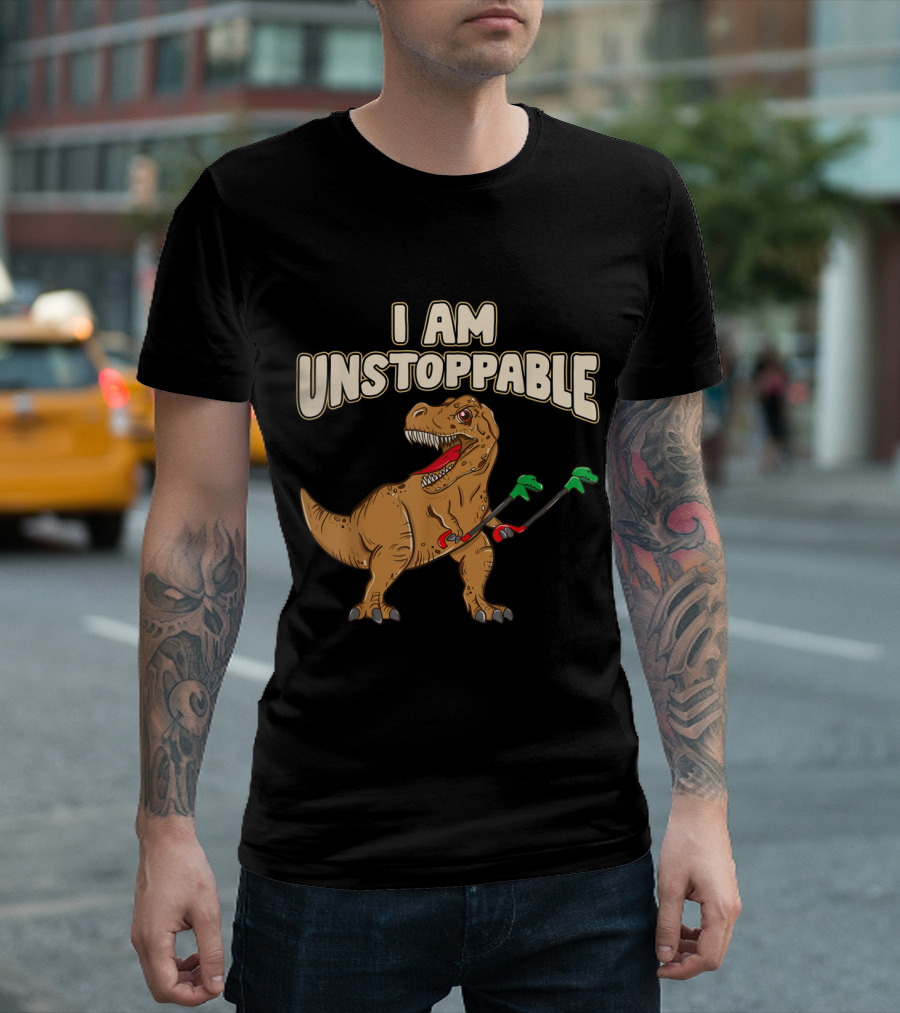 I Am Unstoppable T-Rex with Grabbers Funny Dinosaur Arms Joke T-Shirt