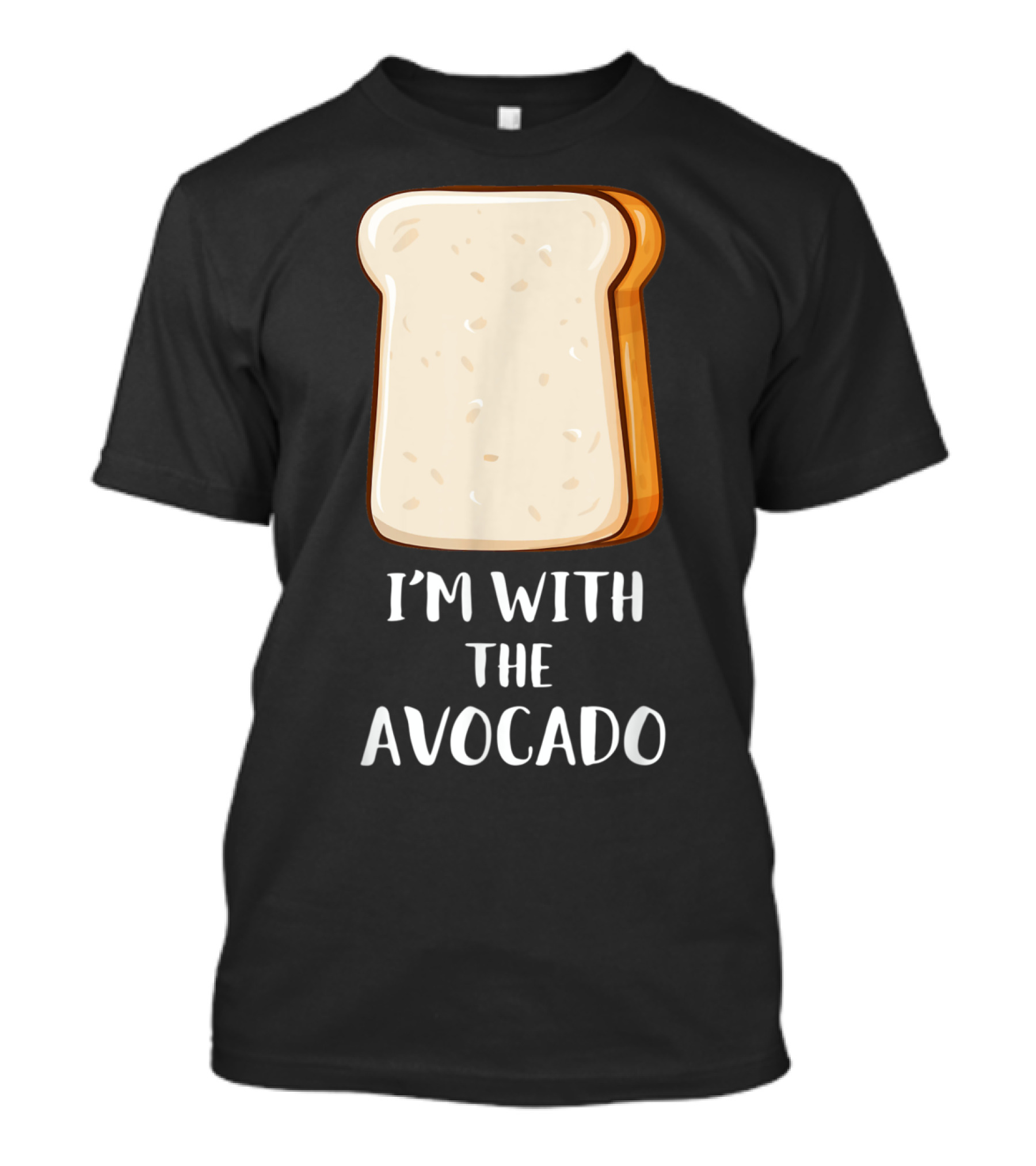 I'm With The Avocado Fun Couples Friends Sisters Toast Bread T-Shirt