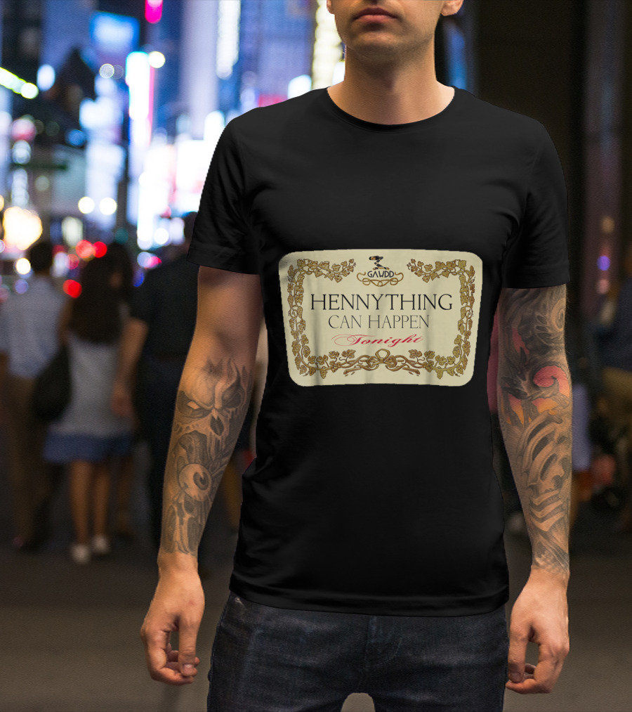 Hennything Can Happen Tonight GAUDD T-Shirt