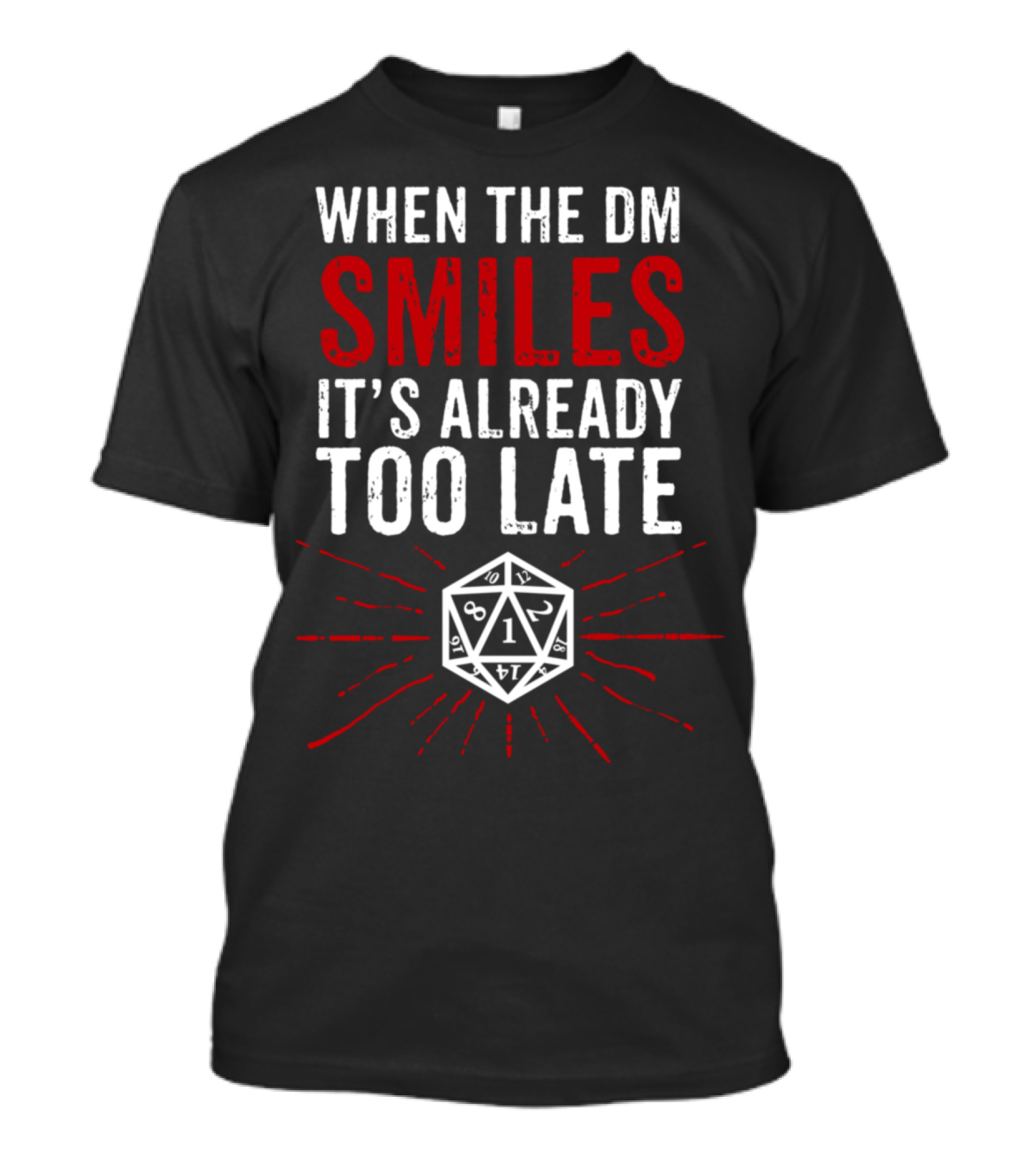 When The DM Smiles It's Already Too Late RPG Dice Dungeons Gaming T-Shirt