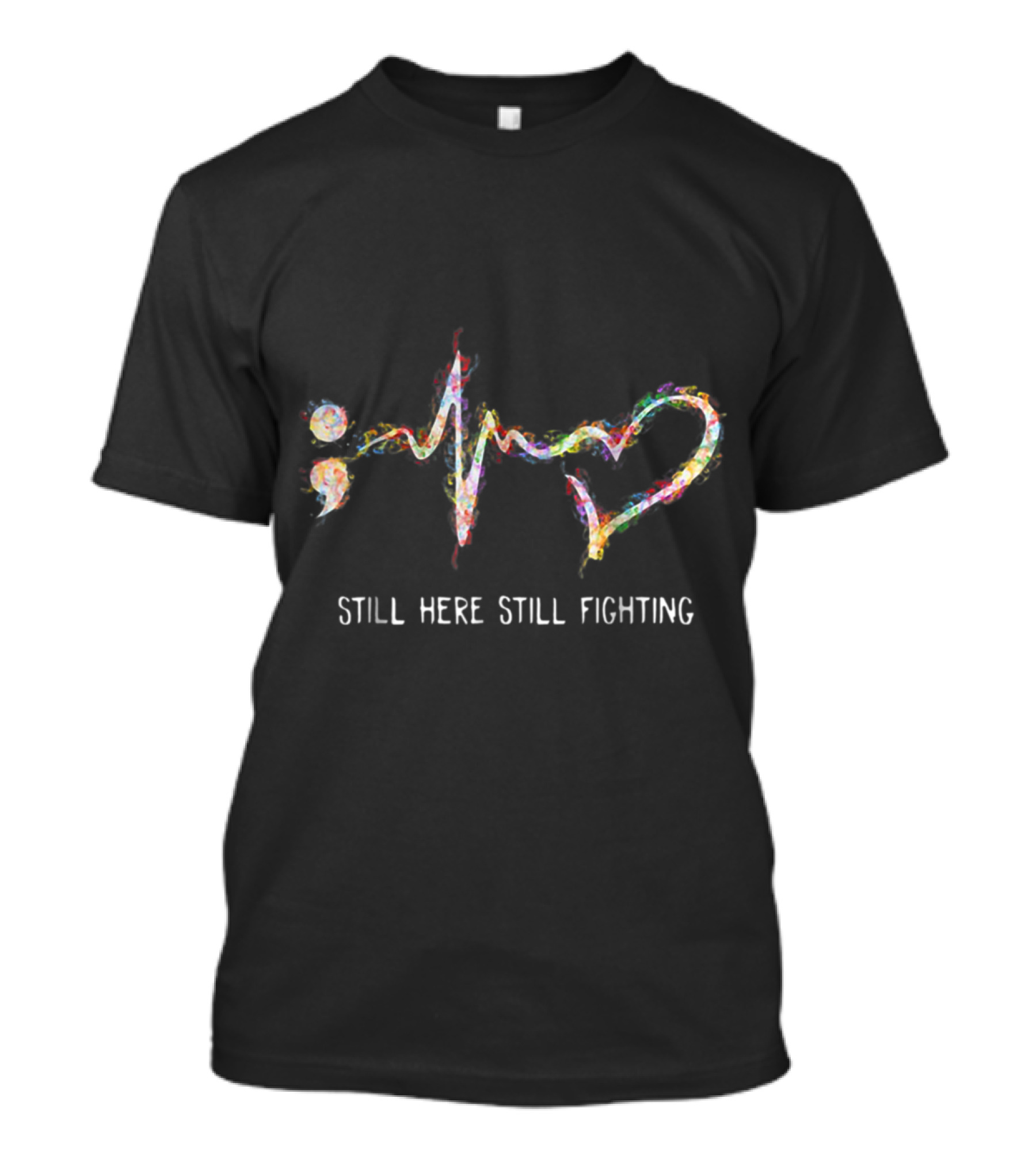 Still Here Still Fighting Suicide Prevention Awareness Semicolon Heartbeat T-Shirt