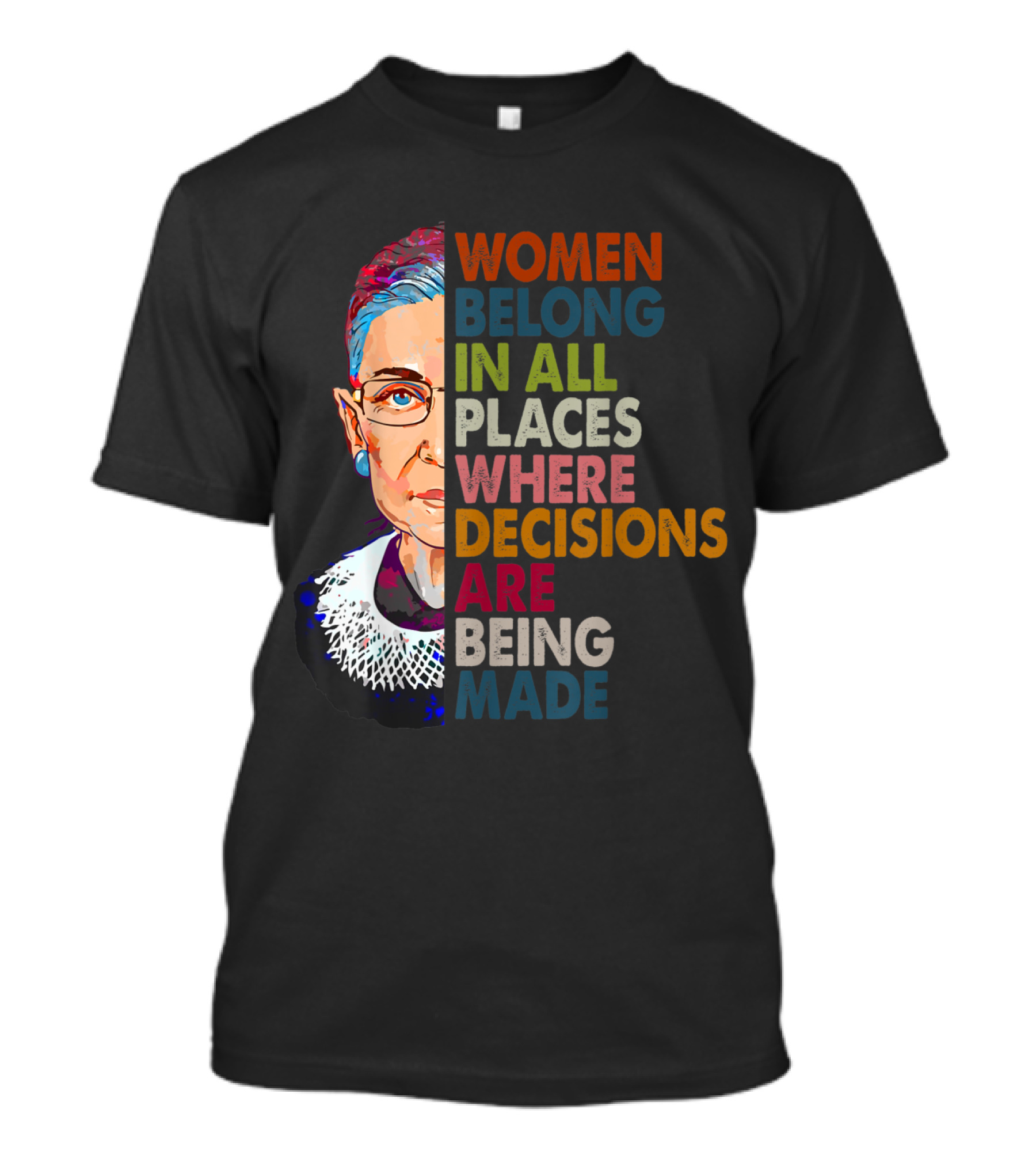 Women Belong In All Places Where Decisions Are Being Made Ruth Bader Ginsburg T-Shirt