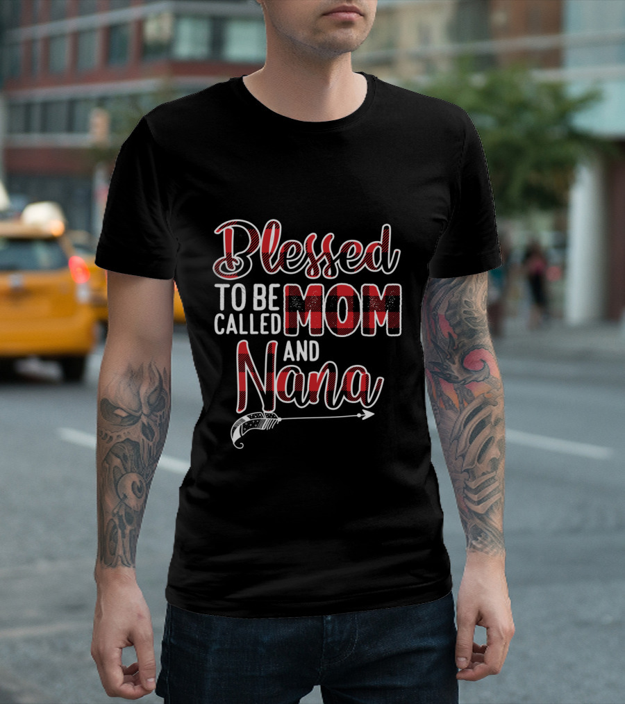 Blessed To Be Called Mom And Nana with Plaid and Arrow T-Shirt