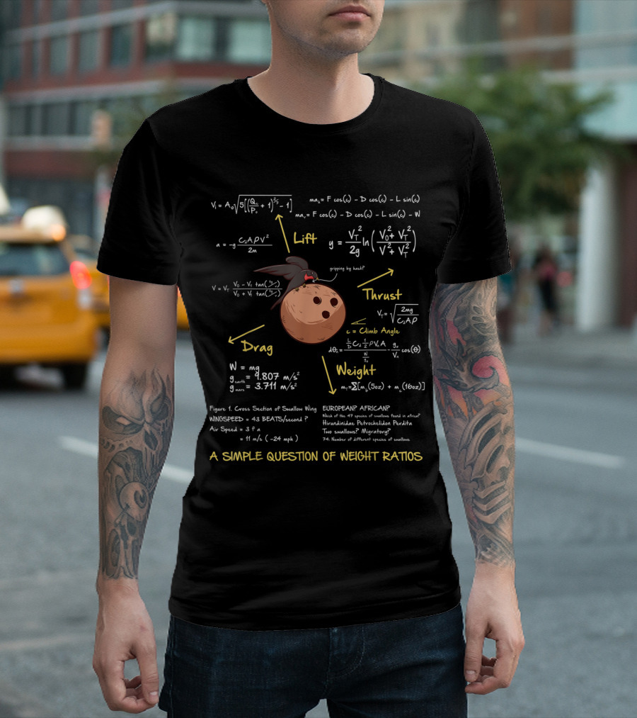 A Simple Question of Weight Ratios Lift Thrust Drag Bowling Ball Bird Monty Python Mathematics T-Shirt