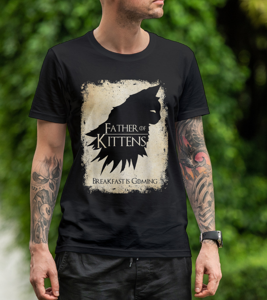 Father Of Kittens Breakfast Is Coming Cat Dad T-Shirt