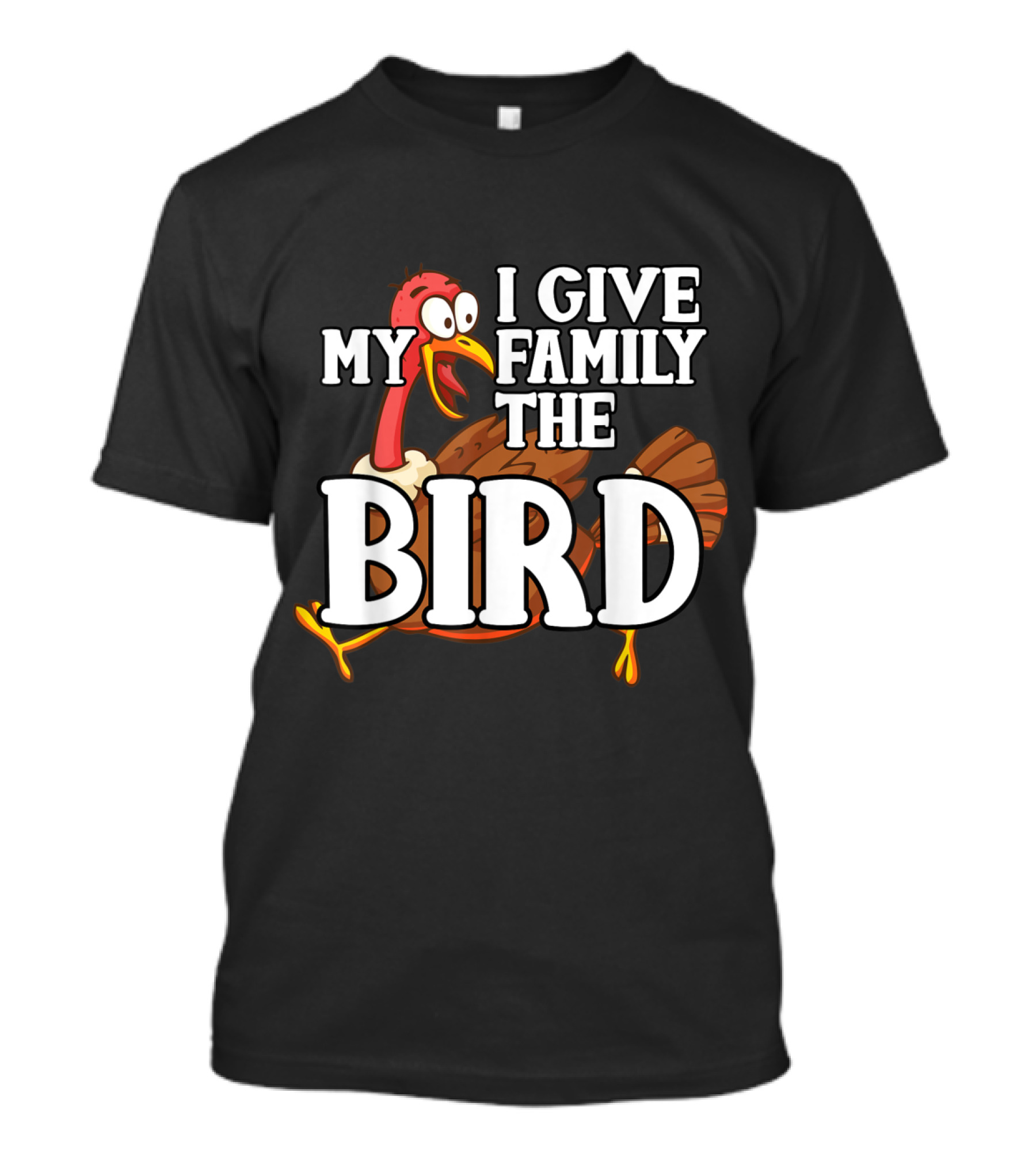 Thanksgiving Turkey Humor I Give My Family The Bird T-Shirt