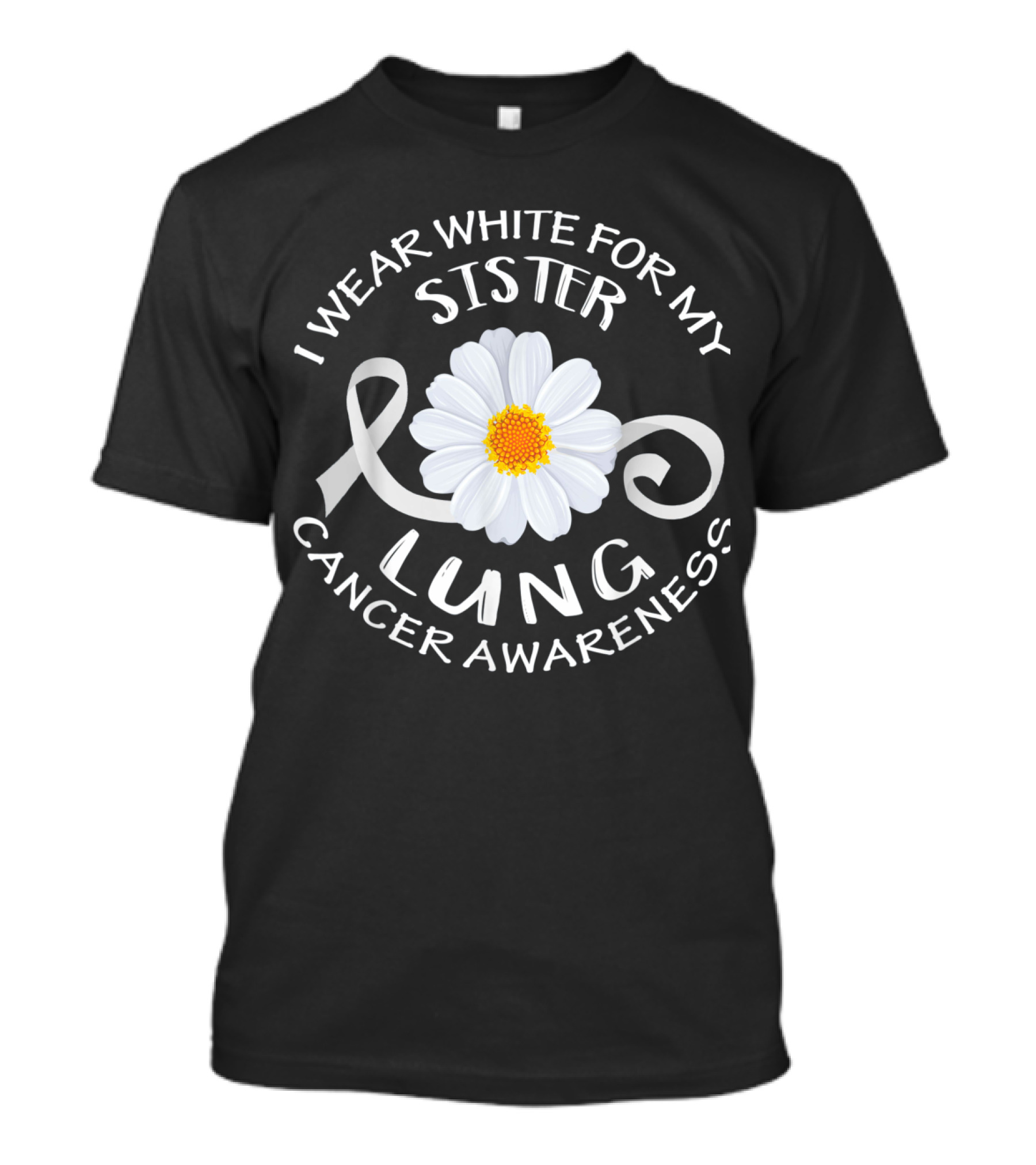 I Wear White For My Sister Lung Cancer Awareness Ribbon Flower T-Shirt