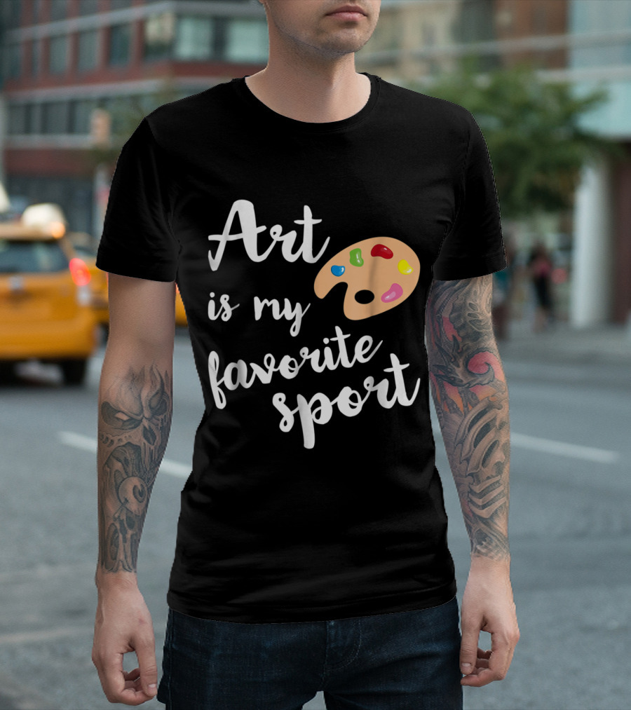 Art Is My Favorite Sport Painter Palette Cute Artsy T-Shirt
