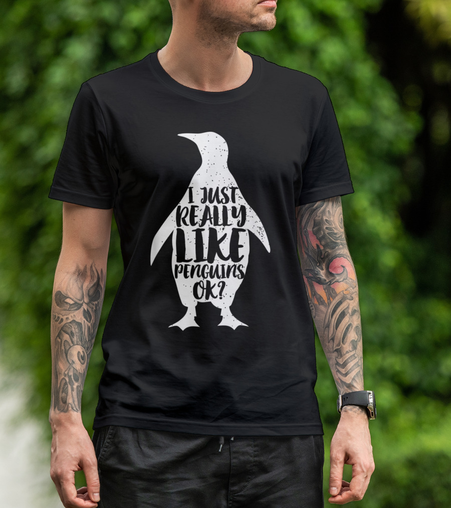 I Just Really Like Penguins OK Cute Penguin Funny Animal Cool Bird Love T-Shirt