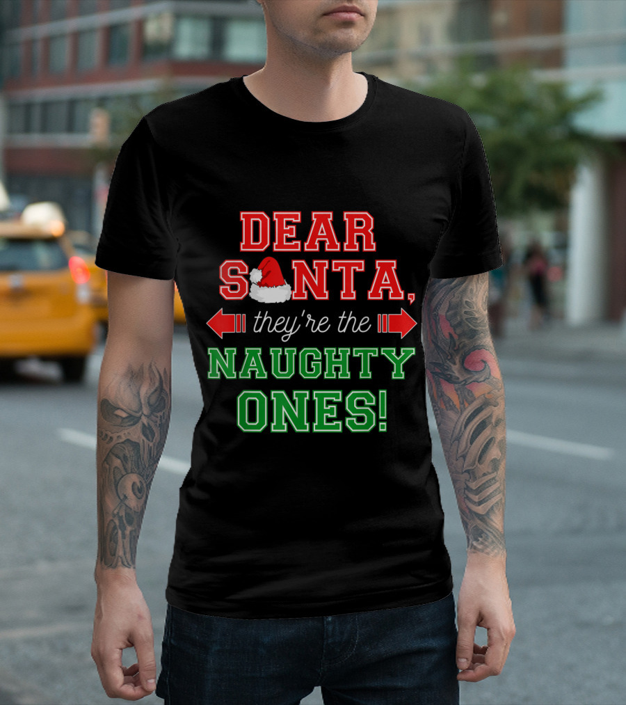 Dear Santa They Are The Naughty Ones Santa Hat Arrows T-Shirt