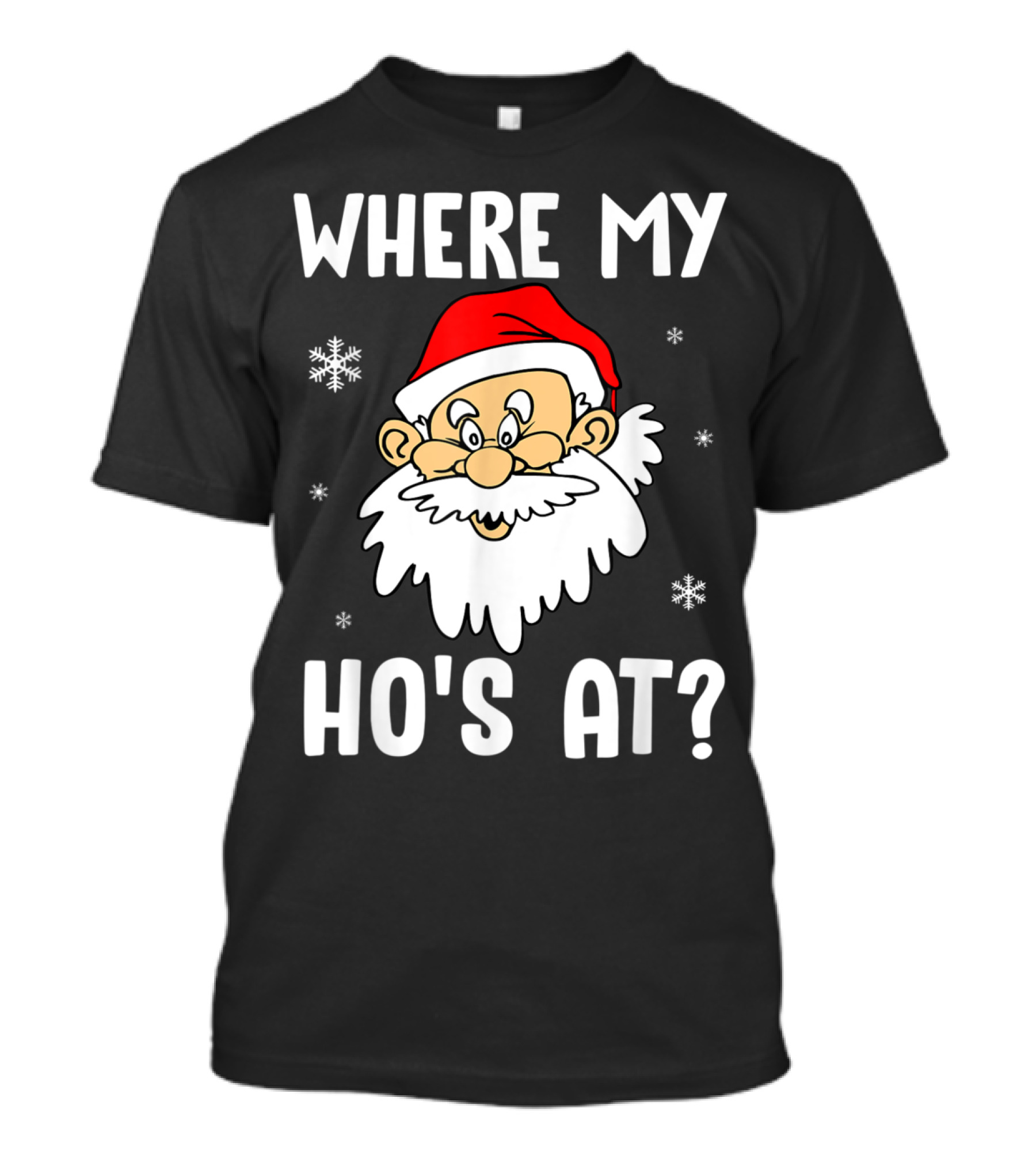 Where My Ho's At Santa Claus Funny Christmas T-Shirt