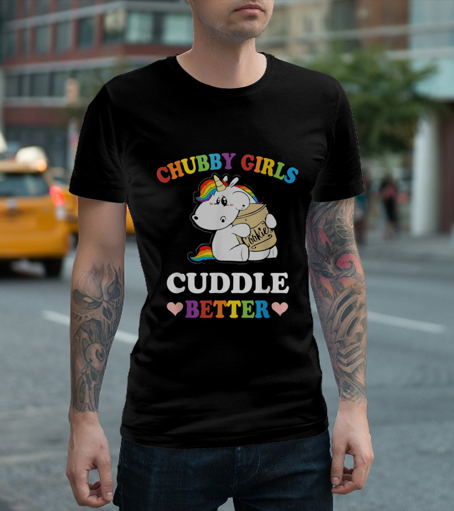 Chubby Girls Cuddle Better Funny Unicorns Cookie Rainbow Hearts T-Shirt
