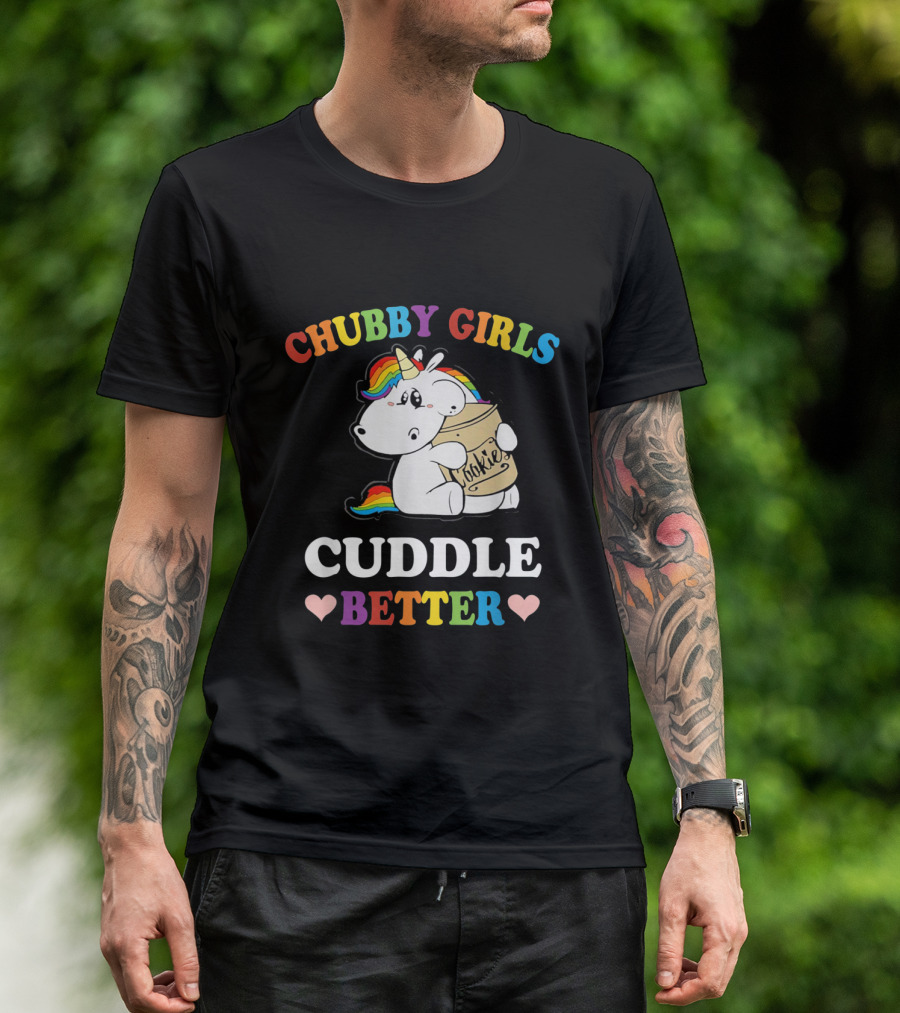 Chubby Girls Cuddle Better Funny Unicorns Cookie Rainbow Hearts T-Shirt