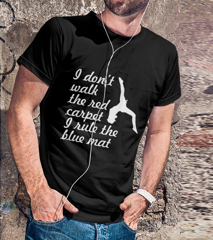 I Don't Walk The Red Carpet I Rule The Blue Mat Gymnastics For Girls Teens T-Shirt