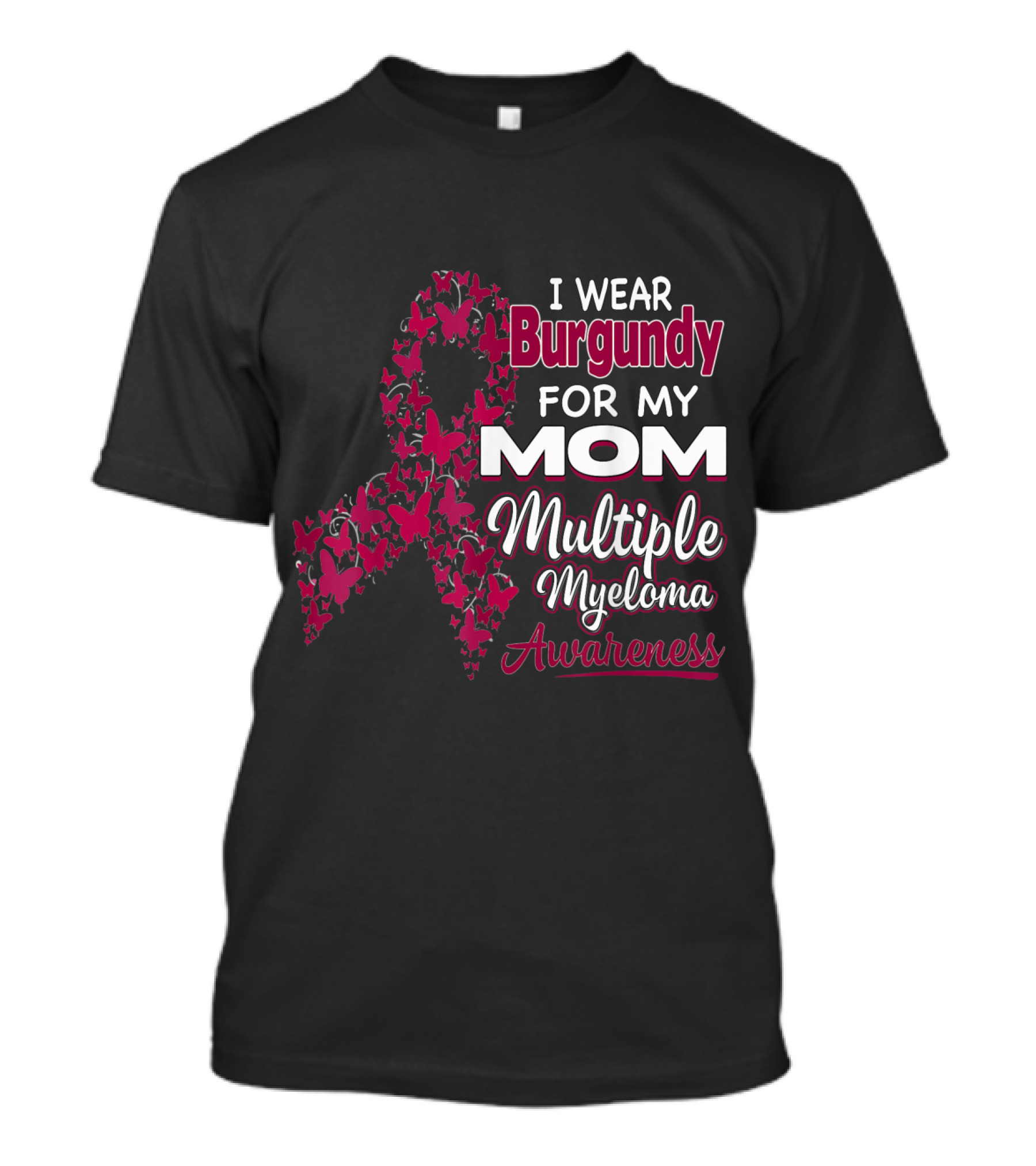 I Wear Burgundy For My Mom Multiple Myeloma Awareness T-Shirt