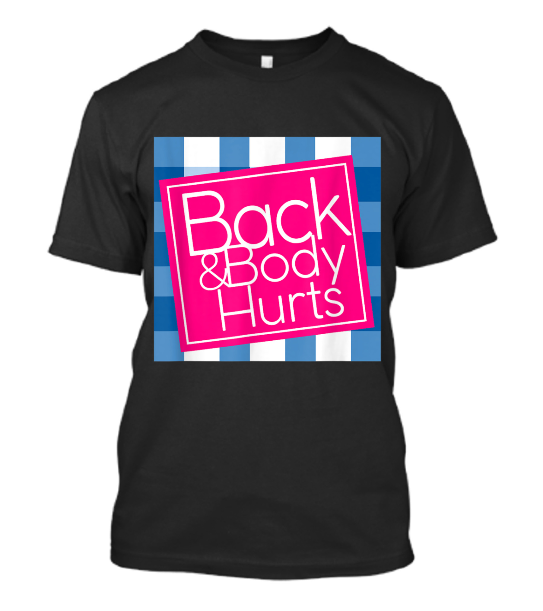 Back And Body Hurts Blue Checkered Pink Box T-Shirt