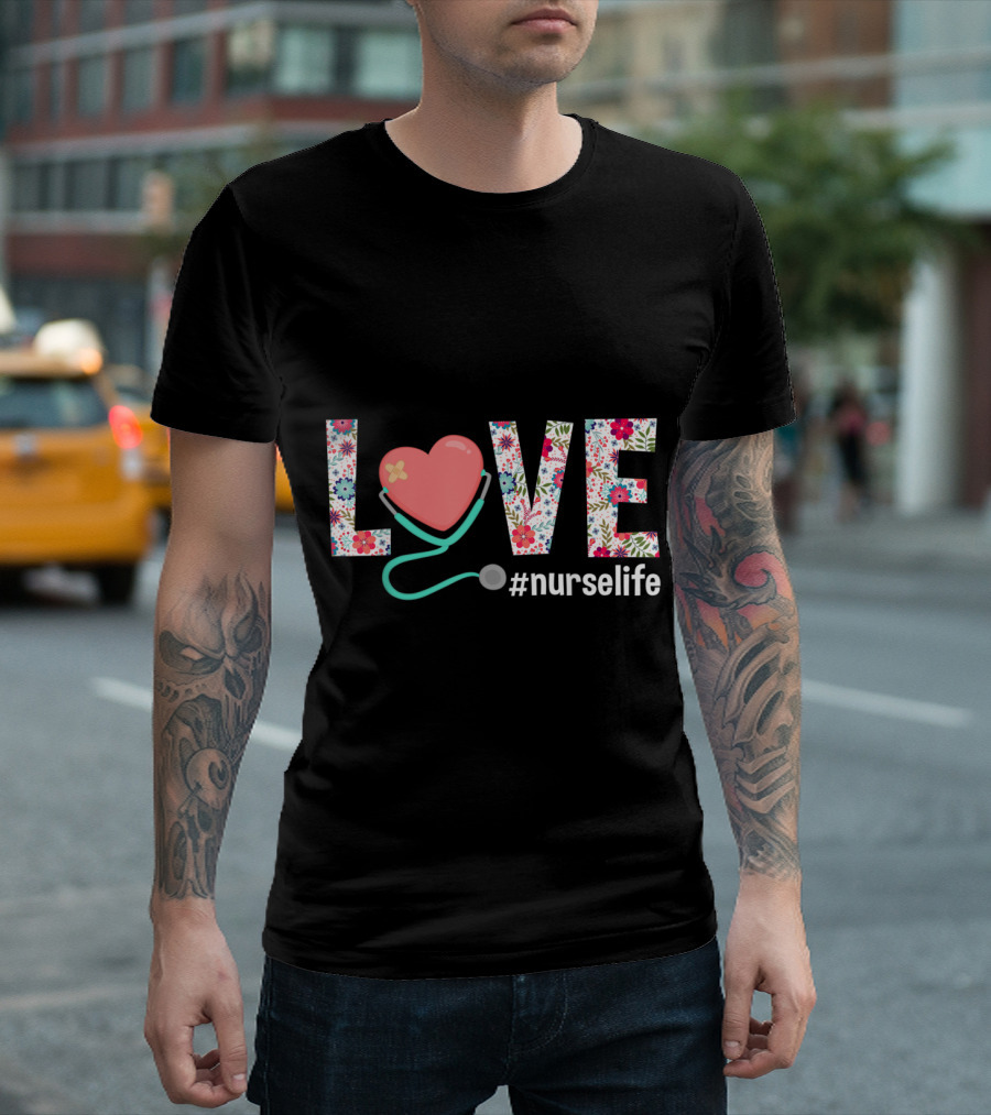 LOVE Heart Stethoscope Floral #NurseLife Nursing Clinical RN LPN T-Shirt