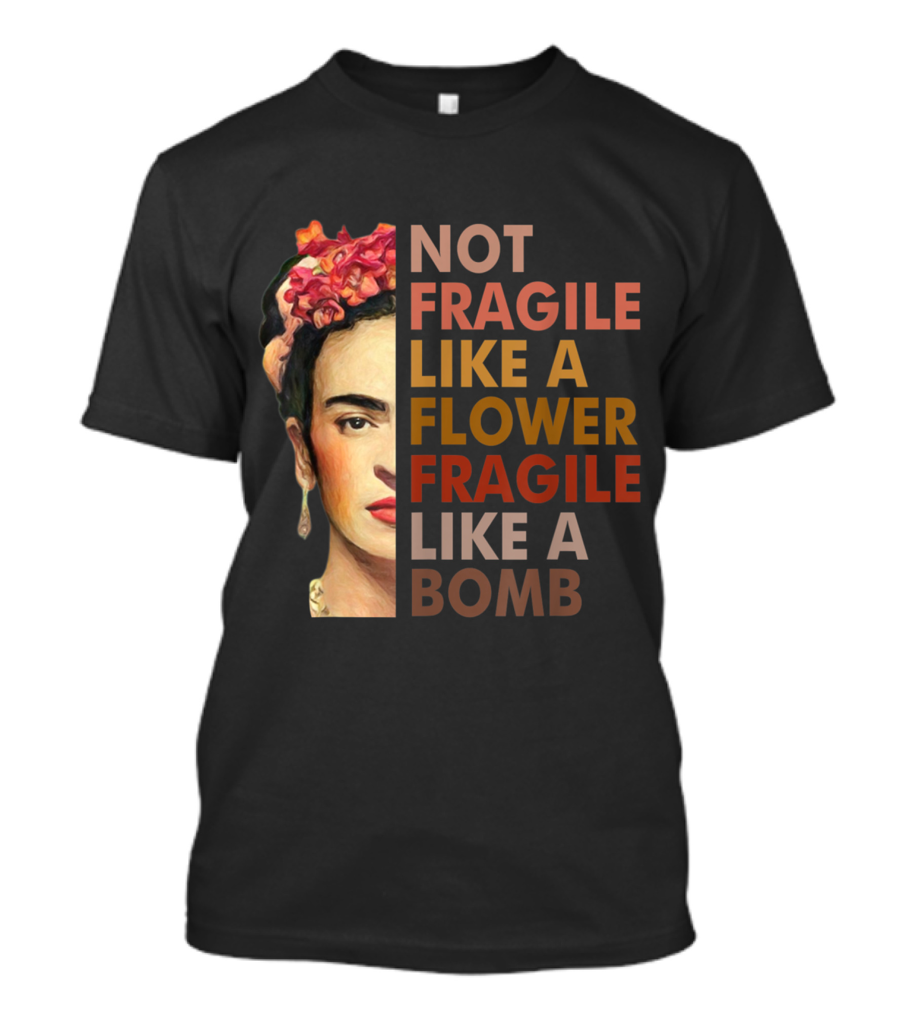 Not Fragile Like A Flower Fragile Like A Bomb T-Shirt