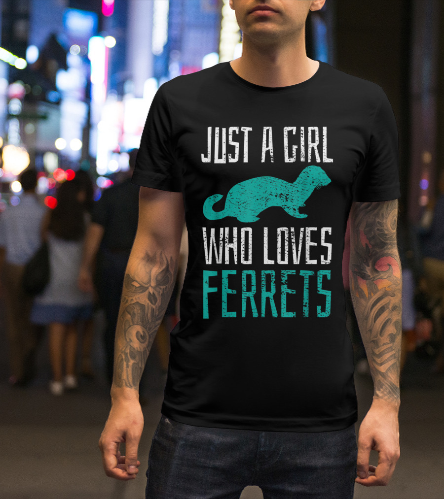 Just A Girl Who Loves Ferrets T-Shirt