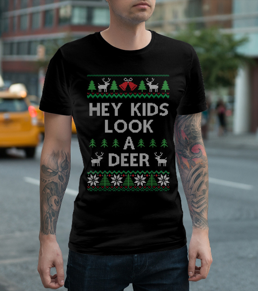 Christmas UglyStyle Hey Kids Look A Deer T-Shirt
