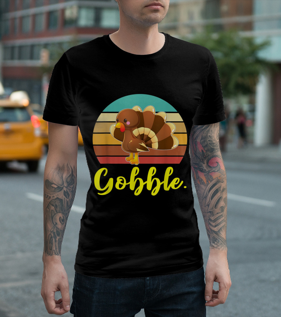 Gobble Cute Turkey Thanksgiving Idea Happy Turkey Day T-Shirt