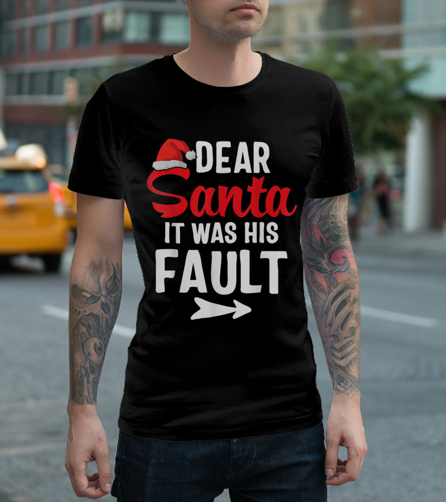 Funny Christmas Couples Santa Hat Dear Santa It Was His Fault T-Shirt
