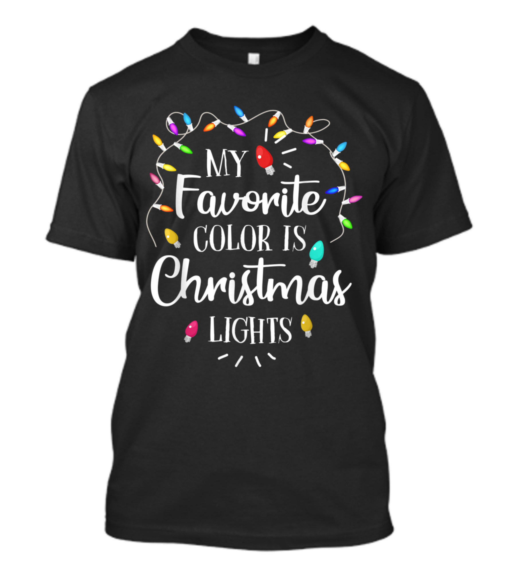 My Favorite Color Is Christmas Lights Colorful String Bulbs T-Shirt