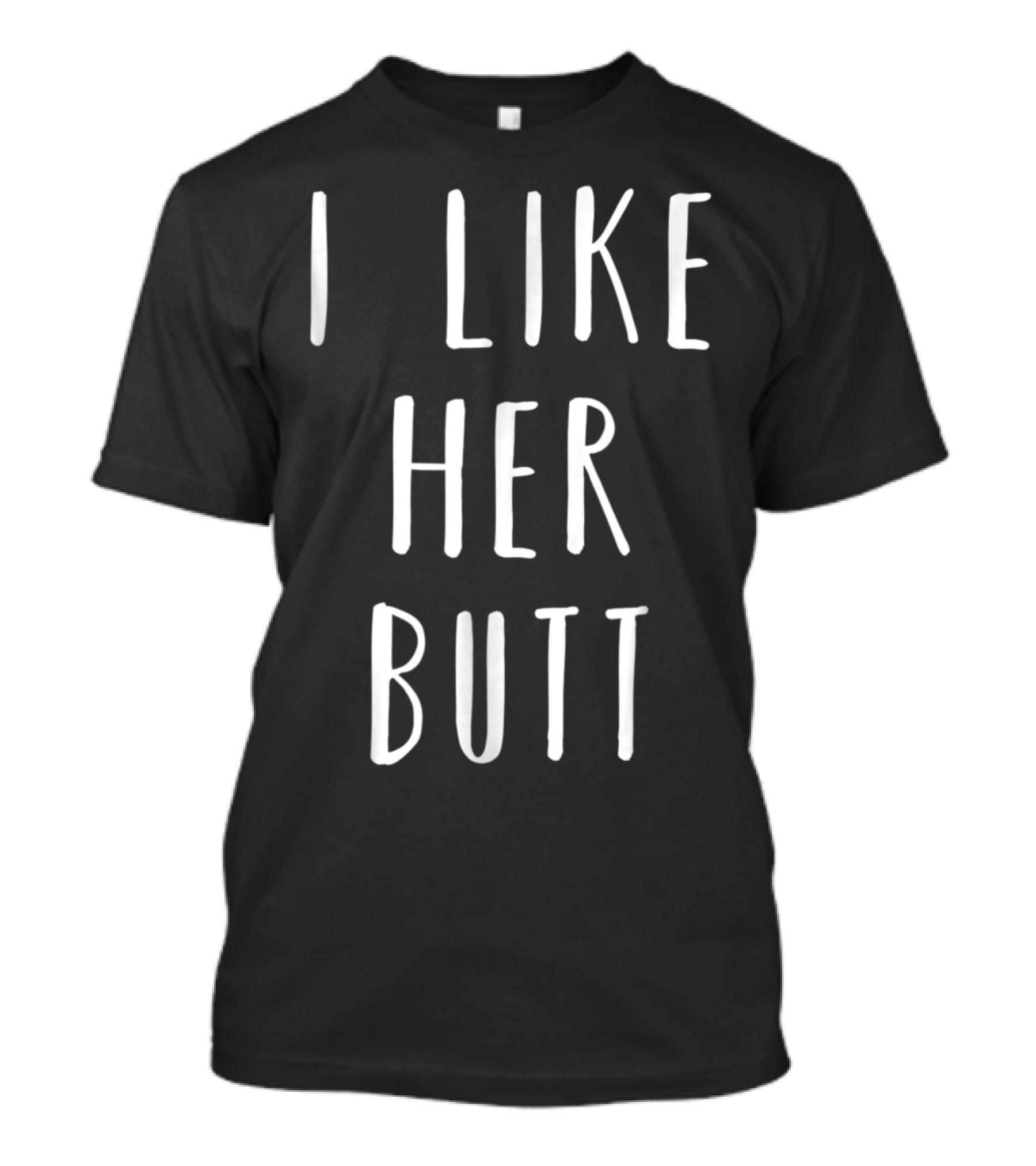 Matching Set I Like Her Butt T-Shirt