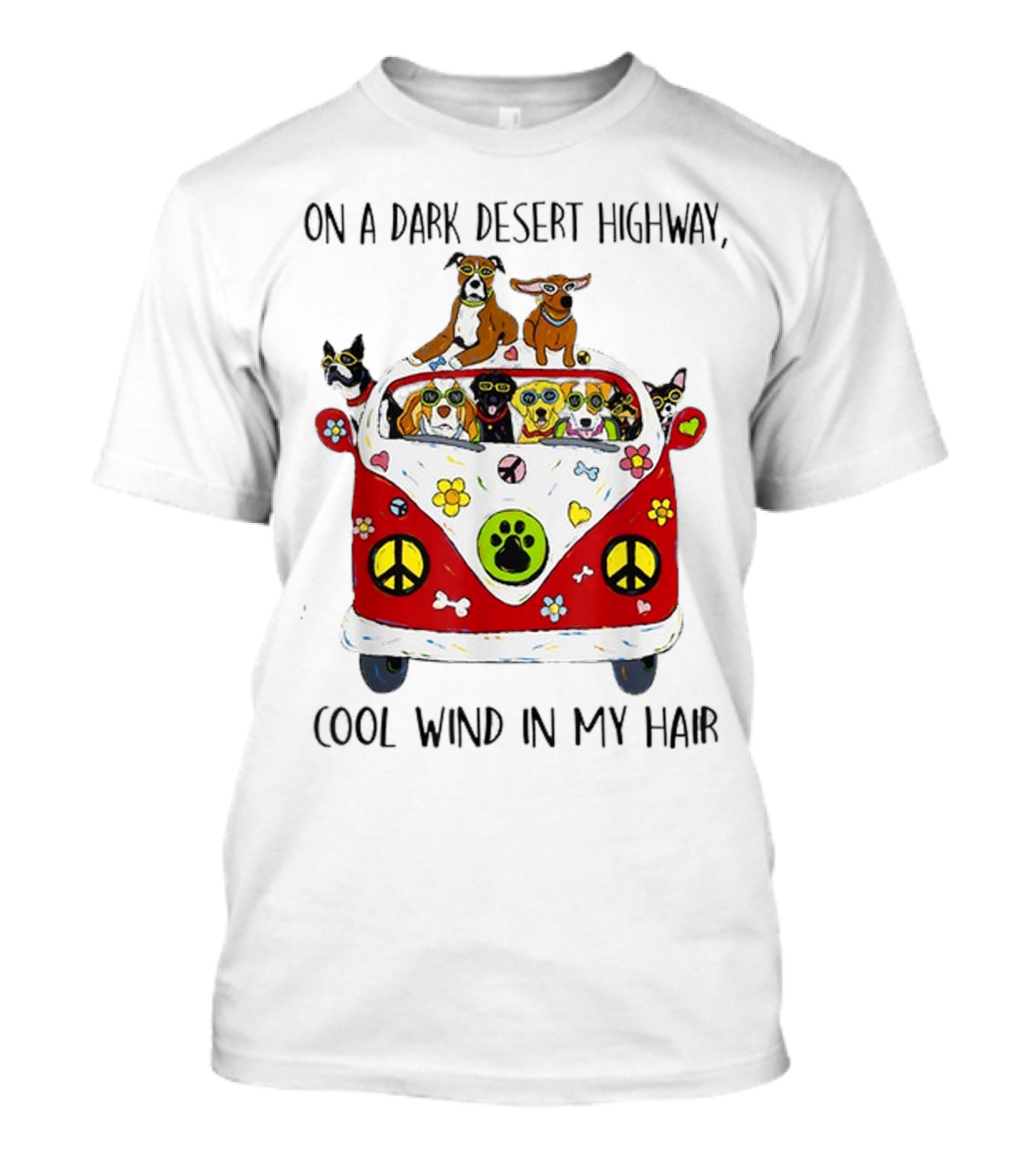 On A Dark Desert Highway Cool Wind In My Hair Dogs In Hippie Van T-Shirt