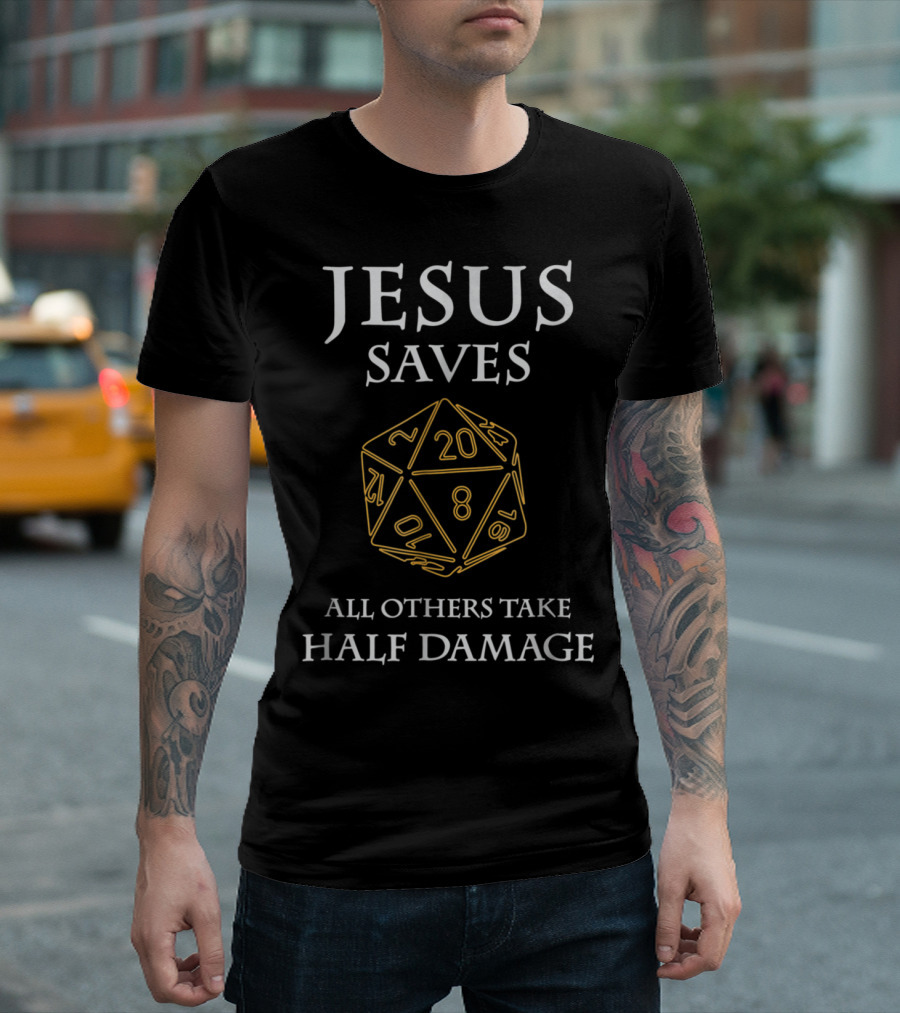 Jesus Saves All Others Take Half Damage Fantasy RPG 20-Sided Die T-Shirt