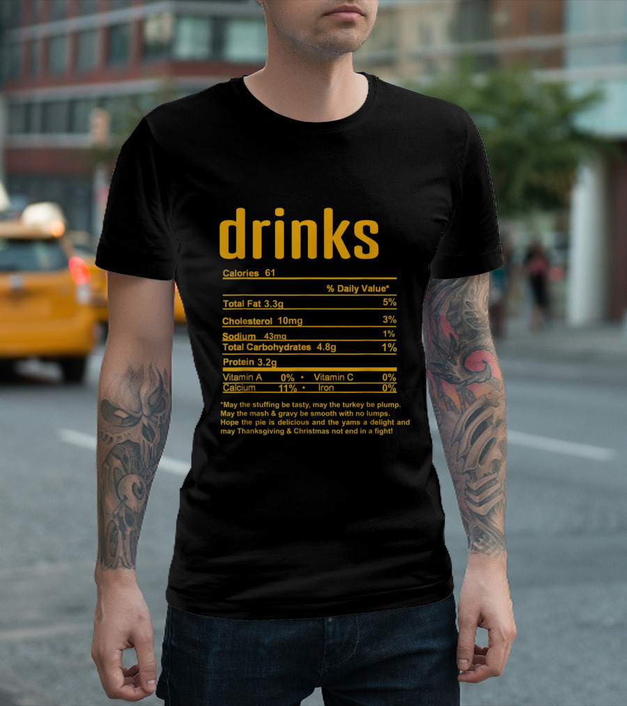 Nutritional Facts Drinks Calories May Thanksgiving Christmas Not End Fight T-Shirt
