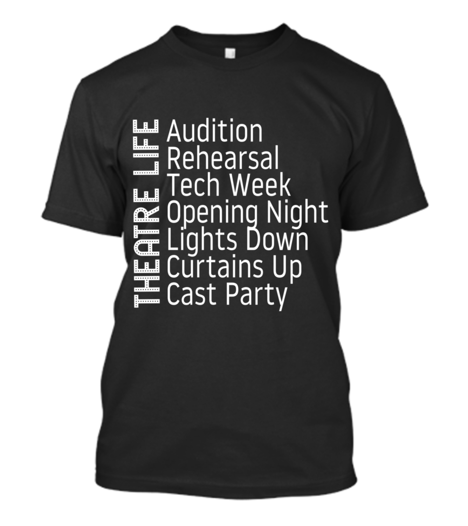 Audition Rehearsal Tech Week Opening Night Theatre Broadway Actor Musical Lover Thespian T-Shirt