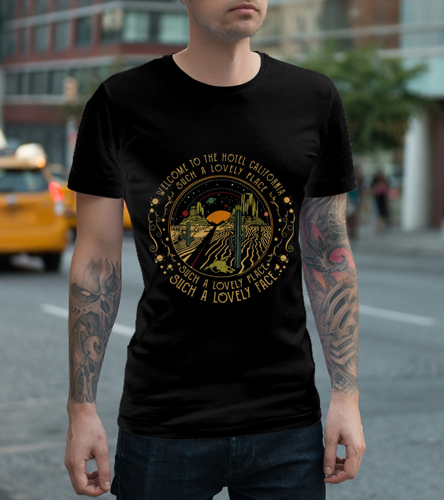 Welcome to the Hotel California Such a Lovely Place Such a Lovely Face T-Shirt