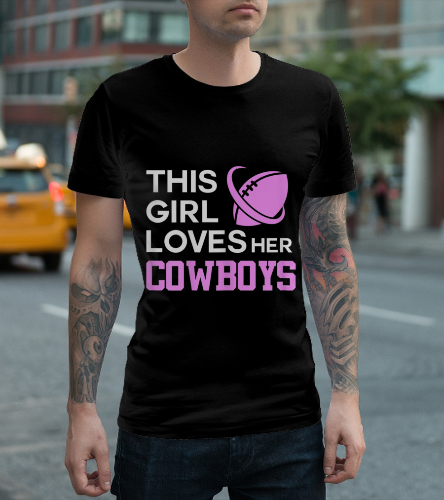 This Girl Loves Her Cowboys Football Dallas Texas T-Shirt