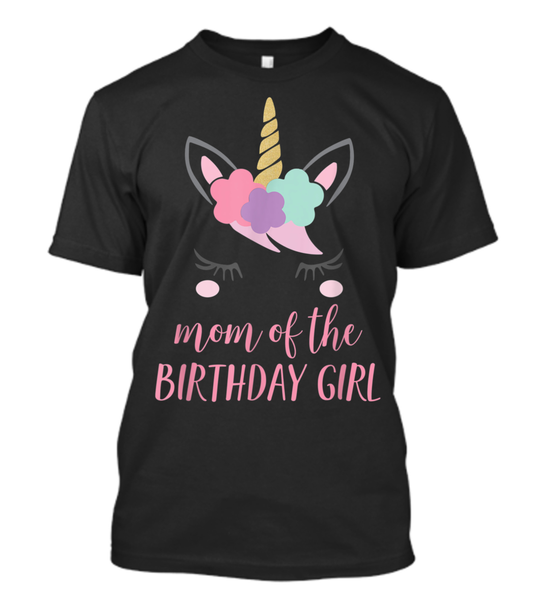 Mom Of The Birthday Girl Unicorn Head T-Shirt