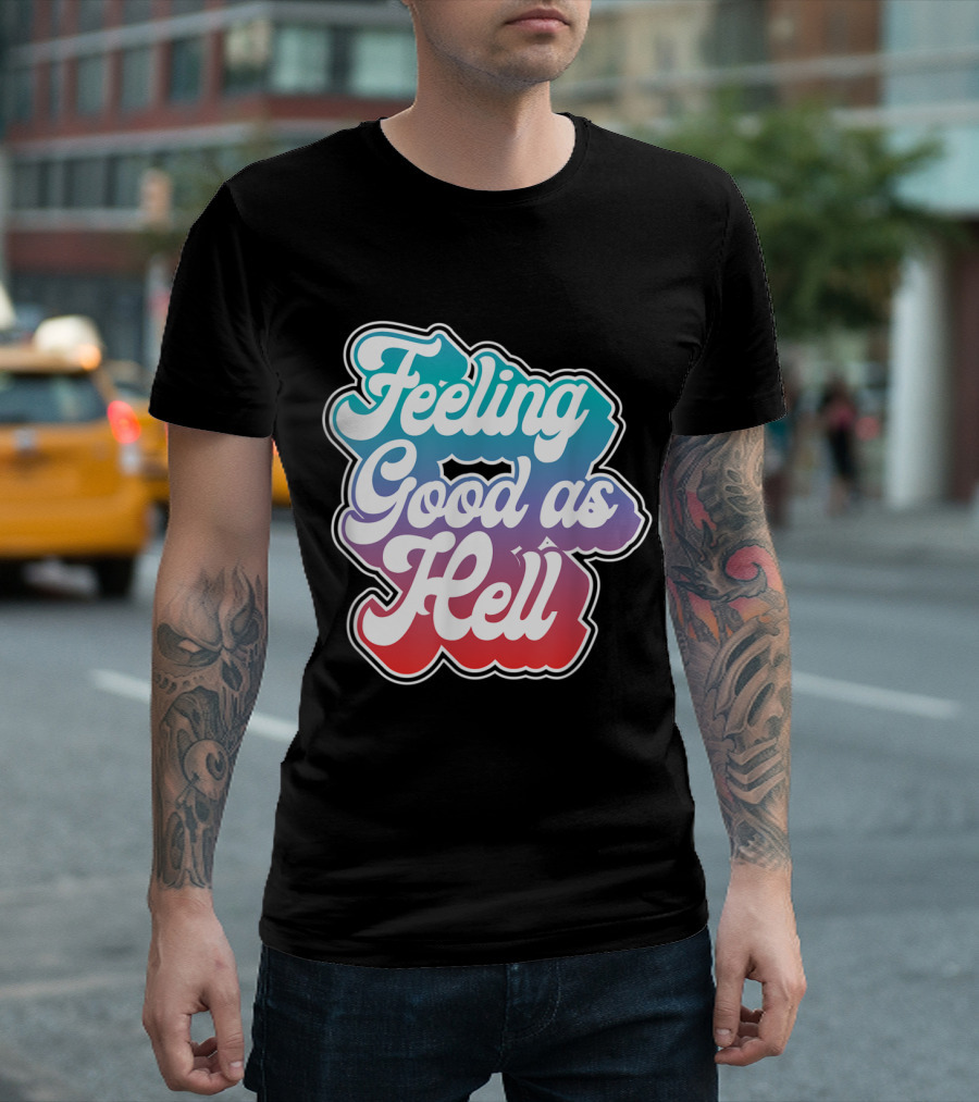 Feeling Good As Hell Gradient Style Retro Vibes T-Shirt