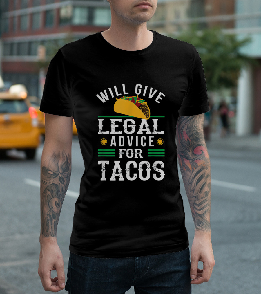 Will Give Legal Advice for Tacos Lawyer Humor Text with Taco T-Shirt