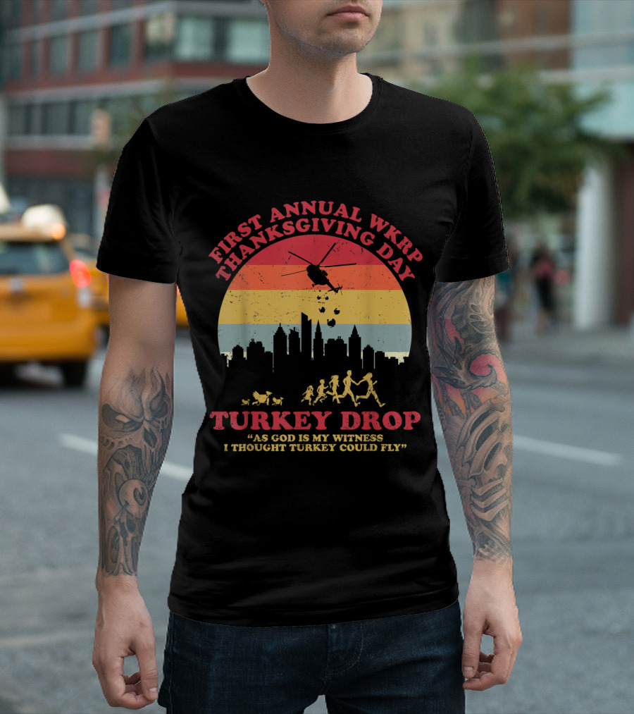 First Annual WKRP Thanksgiving Day Turkey Drop As God Is My Witness I Thought Turkey Could Fly T-Shirt